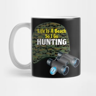 Life Is A Beach So I Go Hunting 2 Mug